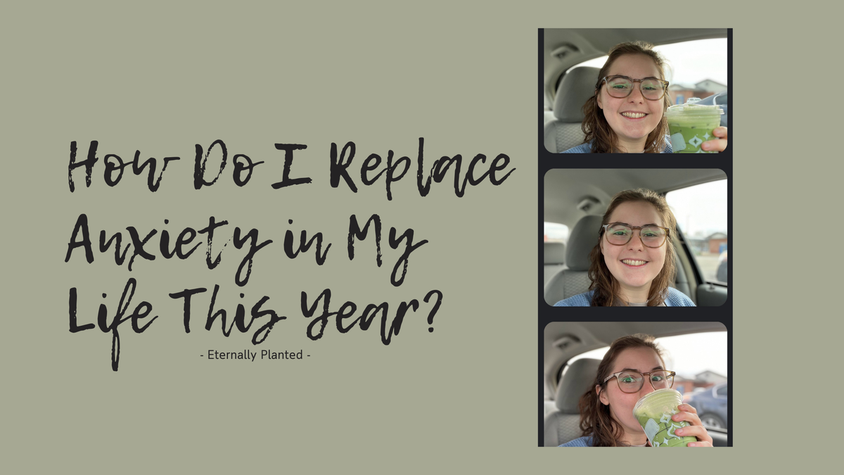 How Do I Replace Anxiety in My Life This Year?