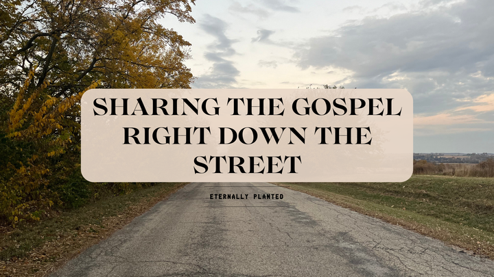 Sharing the Gospel Right Down the Street