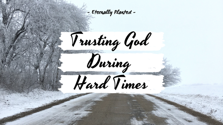 Trusting God During Hard Times